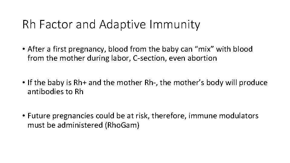Rh Factor and Adaptive Immunity • After a first pregnancy, blood from the baby