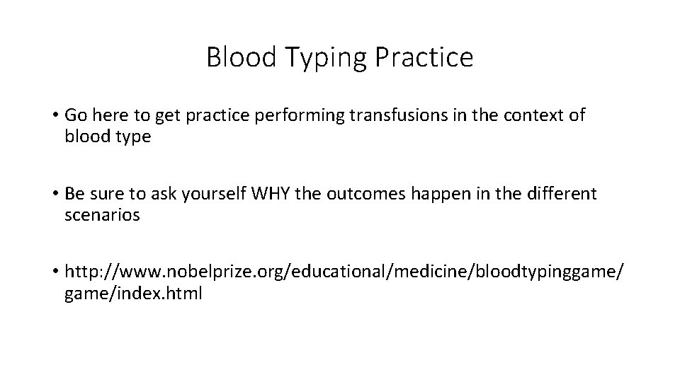 Blood Typing Practice • Go here to get practice performing transfusions in the context