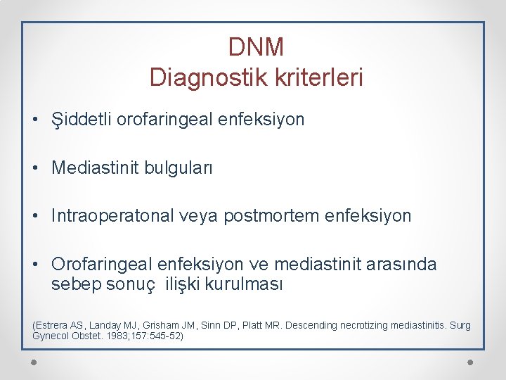 DNM Diagnostik kriterleri • Şiddetli orofaringeal enfeksiyon • Mediastinit bulguları • Intraoperatonal veya postmortem