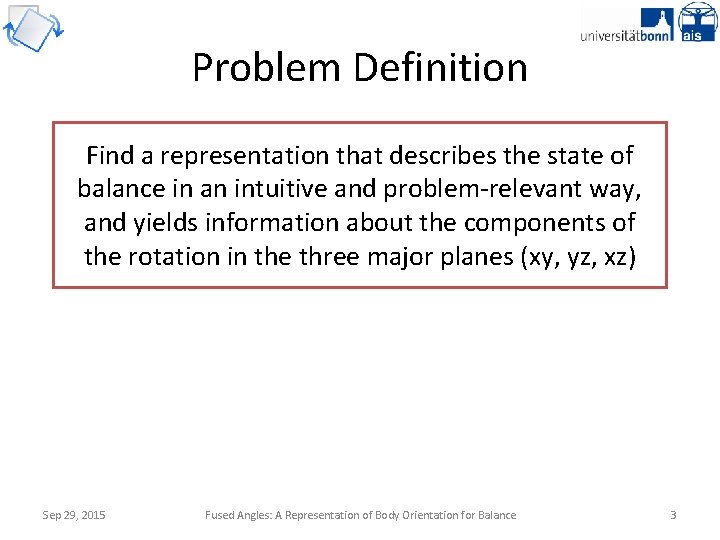 Problem Definition Find a representation that describes the state of balance in an intuitive