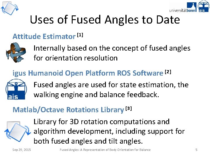 Uses of Fused Angles to Date Attitude Estimator [1] Internally based on the concept