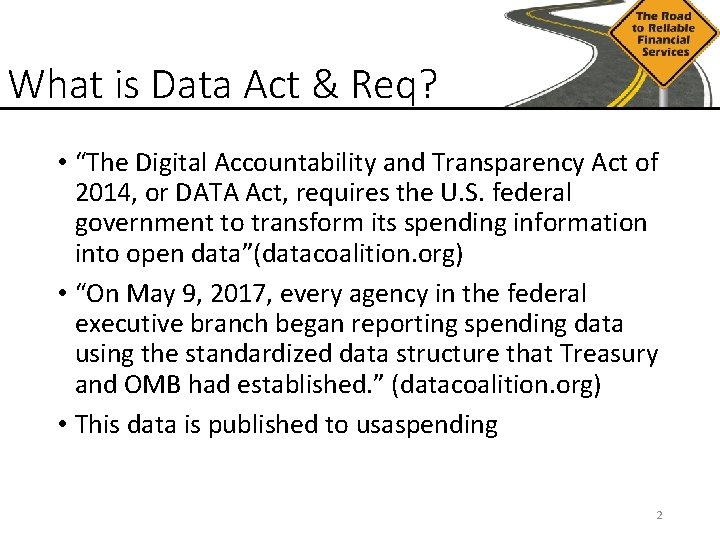 What is Data Act & Req? • “The Digital Accountability and Transparency Act of