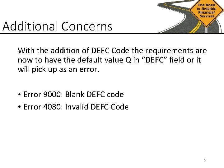 Additional Concerns With the addition of DEFC Code the requirements are now to have