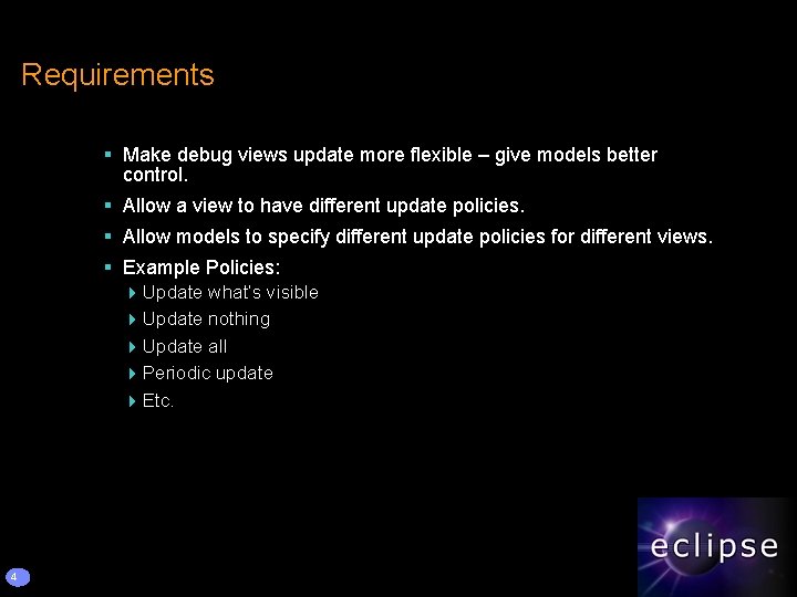 Requirements § Make debug views update more flexible – give models better control. §