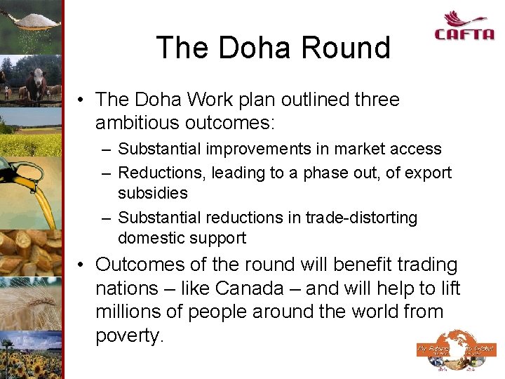 The Doha Round • The Doha Work plan outlined three ambitious outcomes: – Substantial