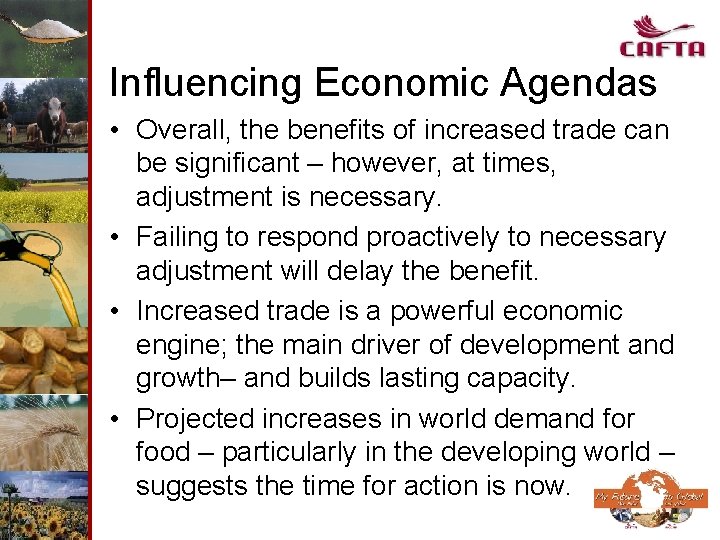 Influencing Economic Agendas • Overall, the benefits of increased trade can be significant –
