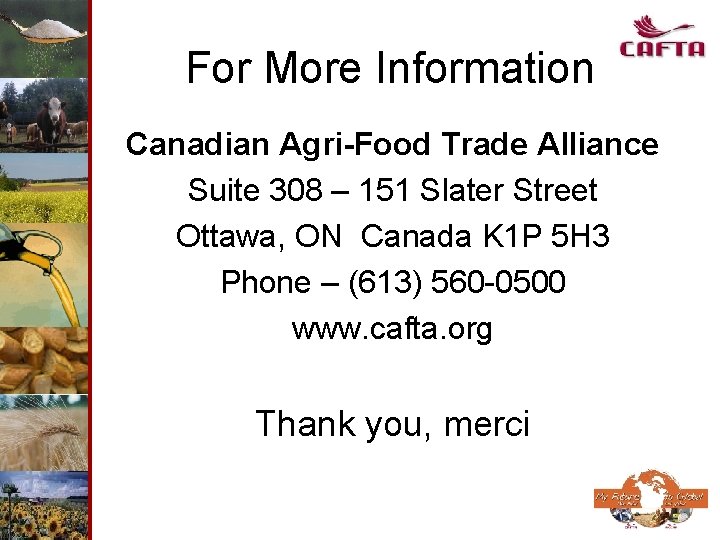 For More Information Canadian Agri-Food Trade Alliance Suite 308 – 151 Slater Street Ottawa,