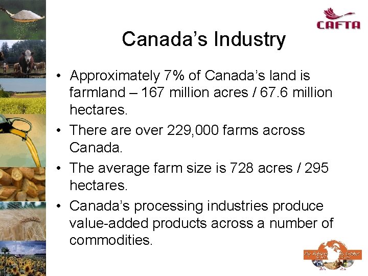 Canada’s Industry • Approximately 7% of Canada’s land is farmland – 167 million acres