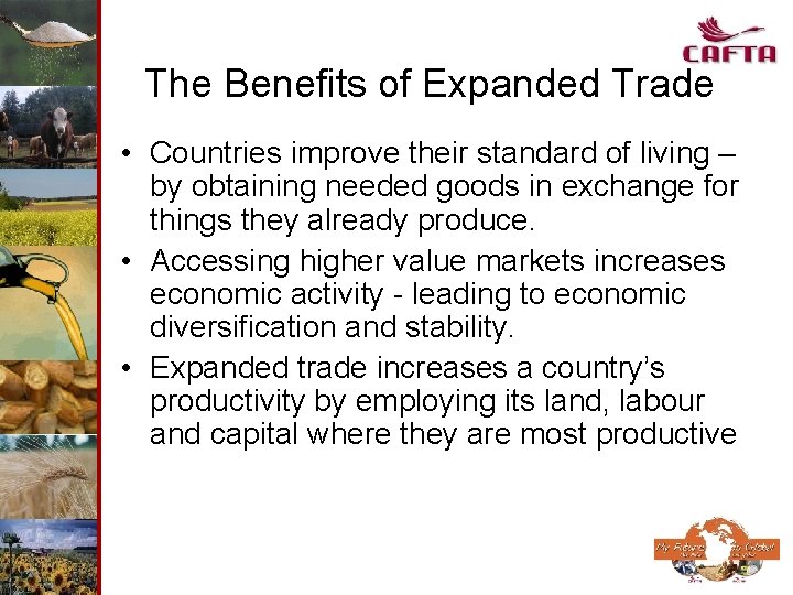 The Benefits of Expanded Trade • Countries improve their standard of living – by