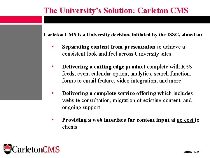 The University’s Solution: Carleton CMS is a University decision, initiated by the ISSC, aimed