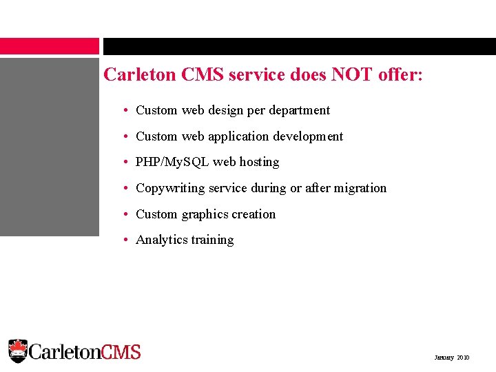 Carleton CMS service does NOT offer: • Custom web design per department • Custom