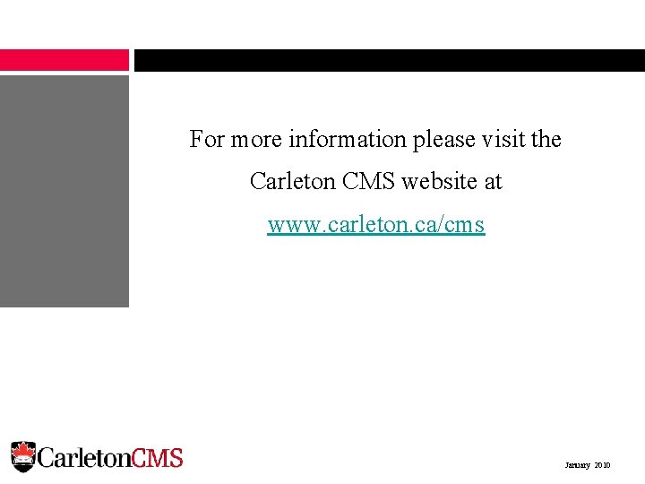 For more information please visit the Carleton CMS website at www. carleton. ca/cms January