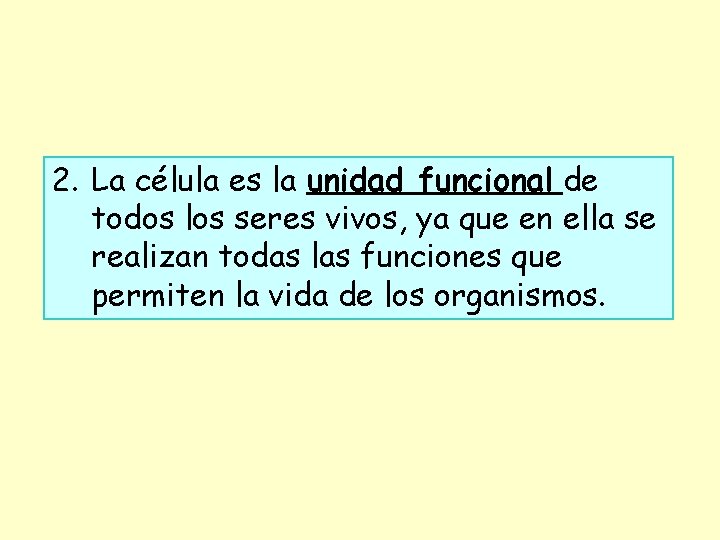 2. La célula es la unidad funcional de todos los seres vivos, ya que