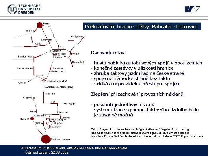 Překračování hranice pěšky: Bahratal - Petrovice Dosavadní stav: - hustá nabídka autobusových spojů v