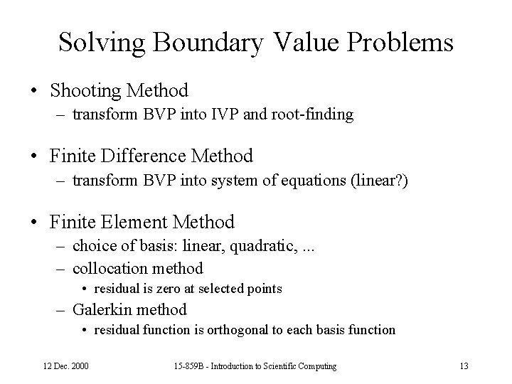 Solving Boundary Value Problems • Shooting Method – transform BVP into IVP and root-finding