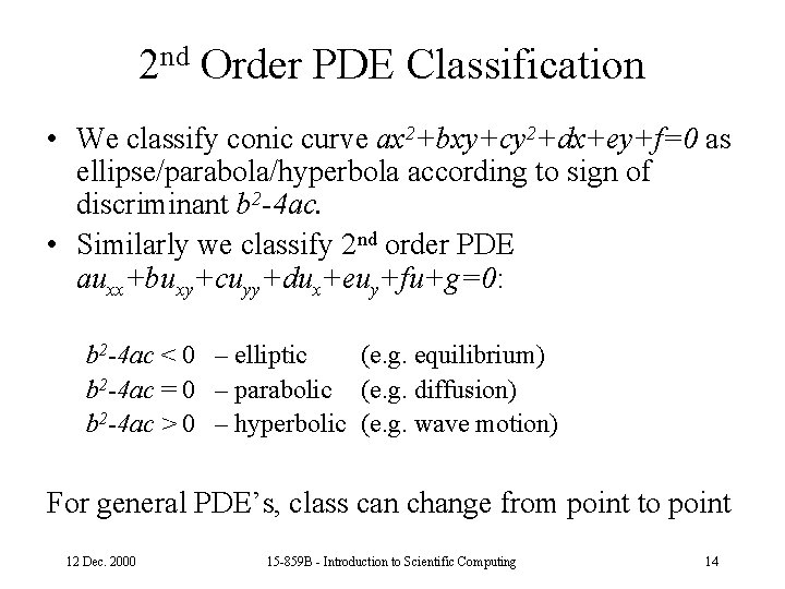 2 nd Order PDE Classification • We classify conic curve ax 2+bxy+cy 2+dx+ey+f=0 as