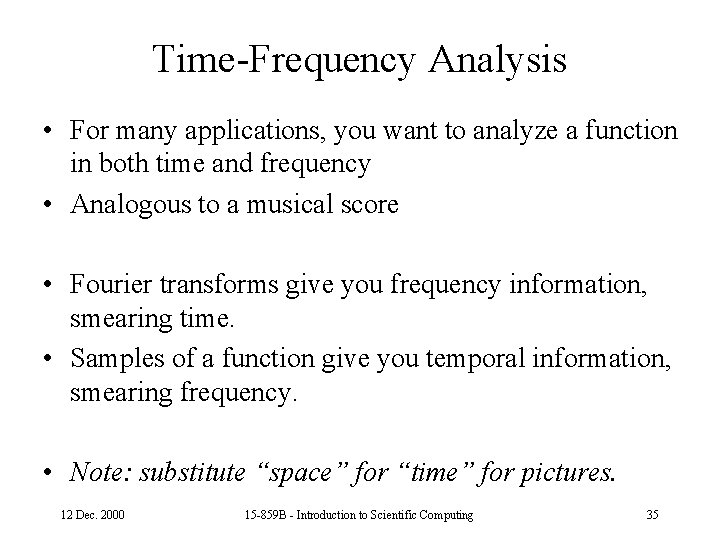 Time-Frequency Analysis • For many applications, you want to analyze a function in both