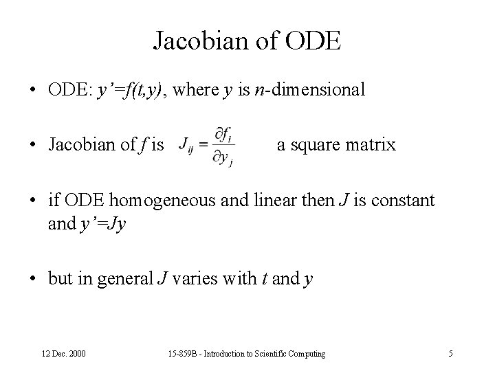 Jacobian of ODE • ODE: y’=f(t, y), where y is n-dimensional • Jacobian of