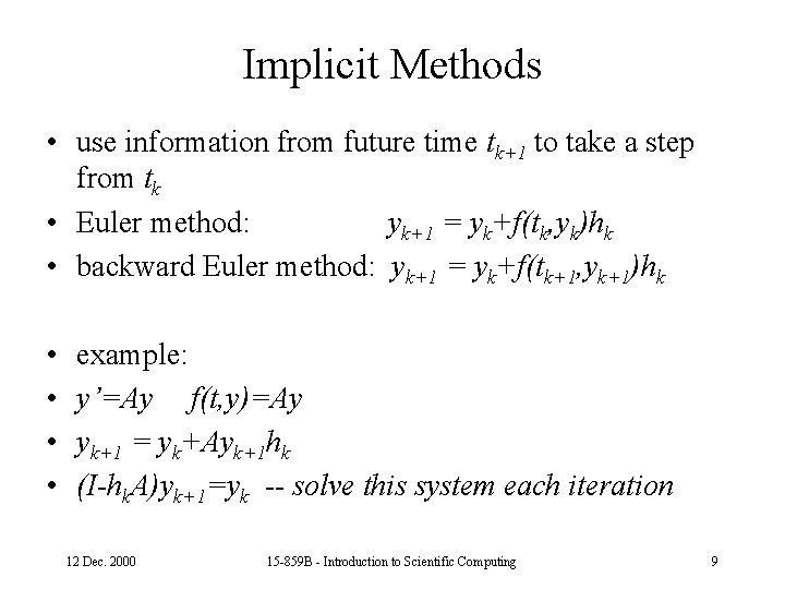 Implicit Methods • use information from future time tk+1 to take a step from