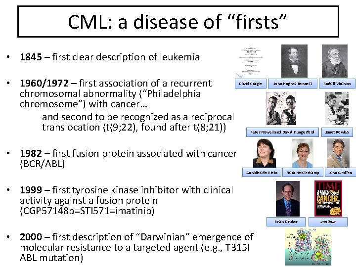 CML: a disease of “firsts” • 1845 – first clear description of leukemia •