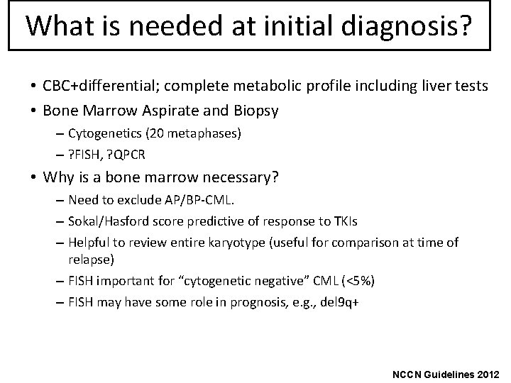 What is needed at initial diagnosis? • CBC+differential; complete metabolic profile including liver tests