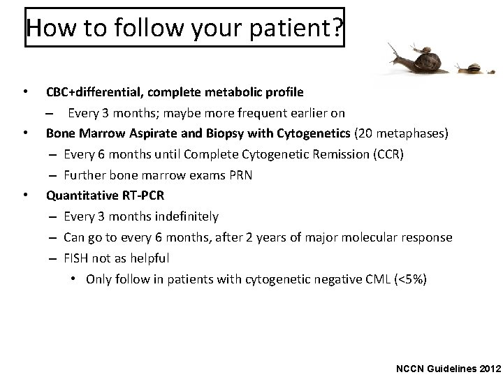 How to follow your patient? • • • CBC+differential, complete metabolic profile – Every