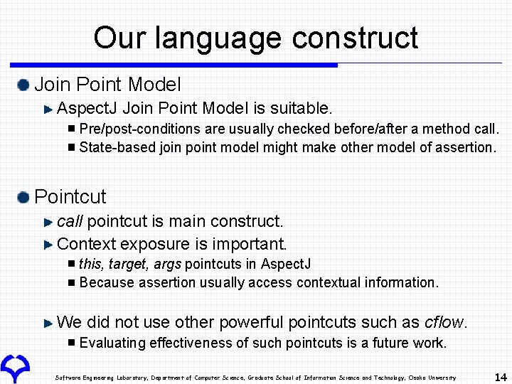 Our language construct Join Point Model Aspect. J Join Point Model is suitable. Pre/post-conditions Our language construct Join Point Model Aspect. J Join Point Model is suitable. Pre/post-conditions