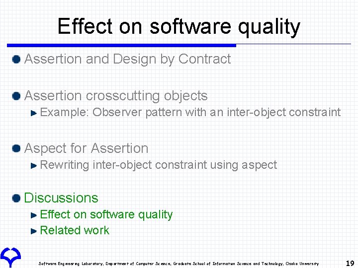Effect on software quality Assertion and Design by Contract Assertion crosscutting objects Example: Observer Effect on software quality Assertion and Design by Contract Assertion crosscutting objects Example: Observer
