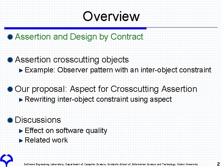 Overview Assertion and Design by Contract Assertion crosscutting objects Example: Observer pattern with an Overview Assertion and Design by Contract Assertion crosscutting objects Example: Observer pattern with an