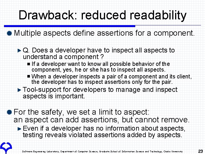 Drawback: reduced readability Multiple aspects define assertions for a component. Q. Does a developer Drawback: reduced readability Multiple aspects define assertions for a component. Q. Does a developer