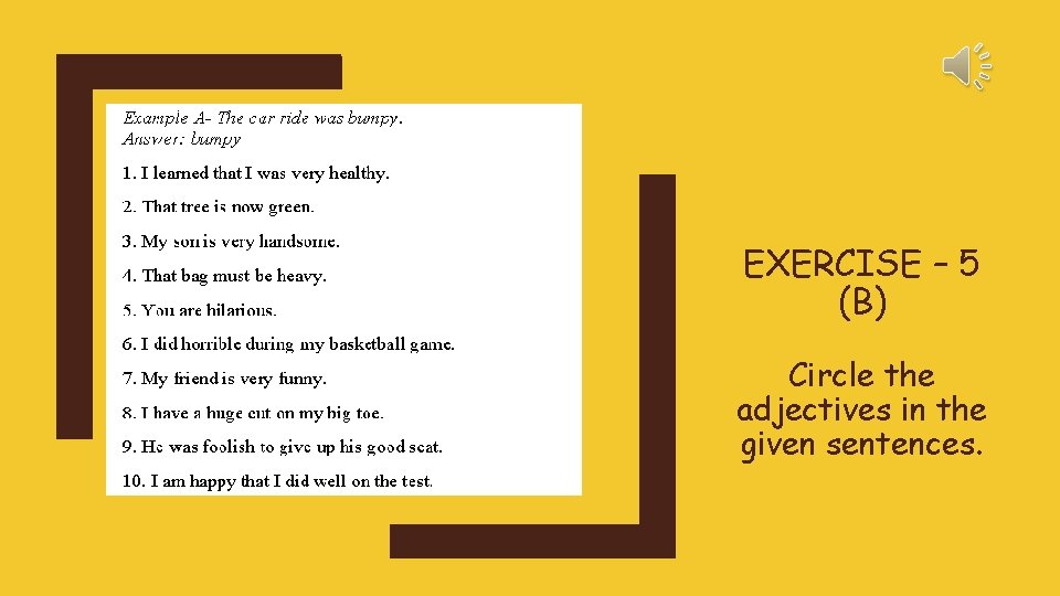 EXERCISE – 5 (B) Circle the adjectives in the given sentences. 