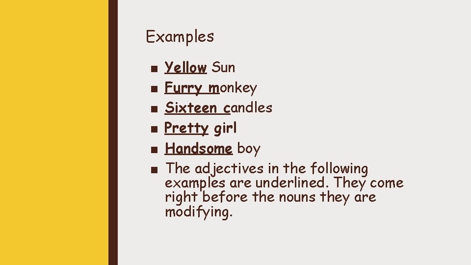 Examples ■ ■ ■ Yellow Sun Furry monkey Sixteen candles Pretty girl Handsome boy
