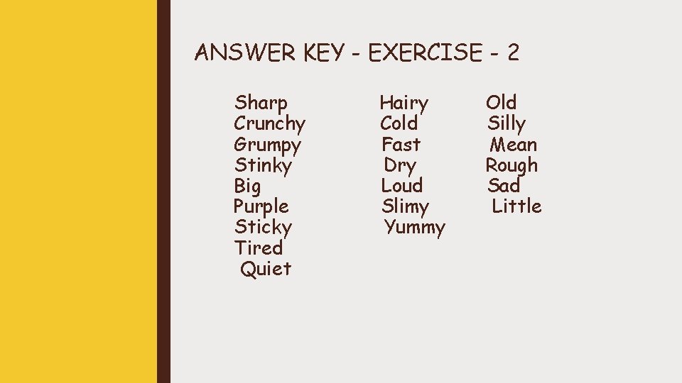 ANSWER KEY - EXERCISE - 2 Sharp Crunchy Grumpy Stinky Big Purple Sticky Tired