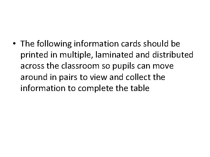  • The following information cards should be printed in multiple, laminated and distributed