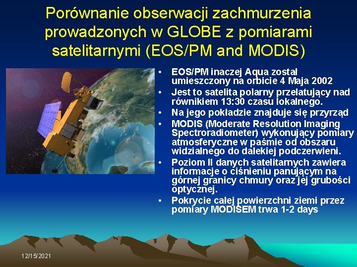 Porównanie obserwacji zachmurzenia prowadzonych w GLOBE z pomiarami satelitarnymi (EOS/PM and MODIS) • •