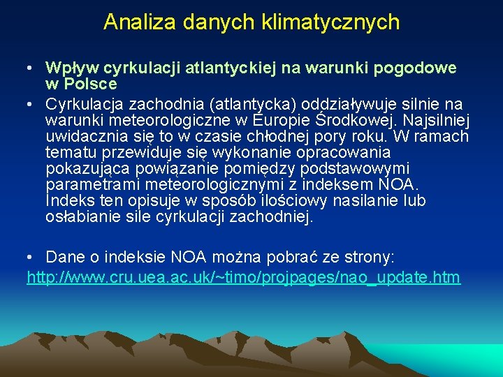 Analiza danych klimatycznych • Wpływ cyrkulacji atlantyckiej na warunki pogodowe w Polsce • Cyrkulacja
