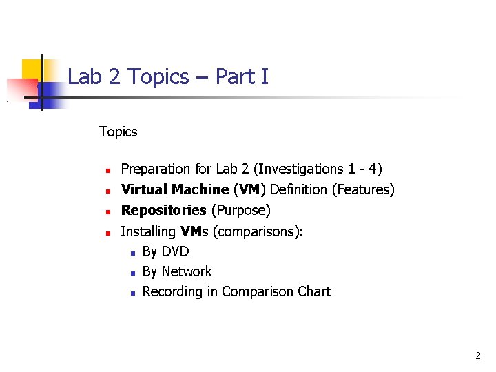 Lab 2 Topics – Part I Topics Preparation for Lab 2 (Investigations 1 -