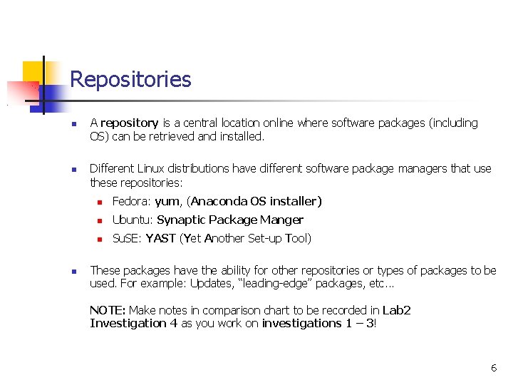 Repositories A repository is a central location online where software packages (including OS) can