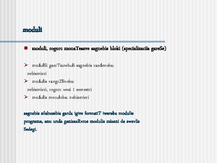 moduli n moduli, rogorc mona. Tesave sagnebis bloki (specializaciis gare. Se) Ø modul. Si