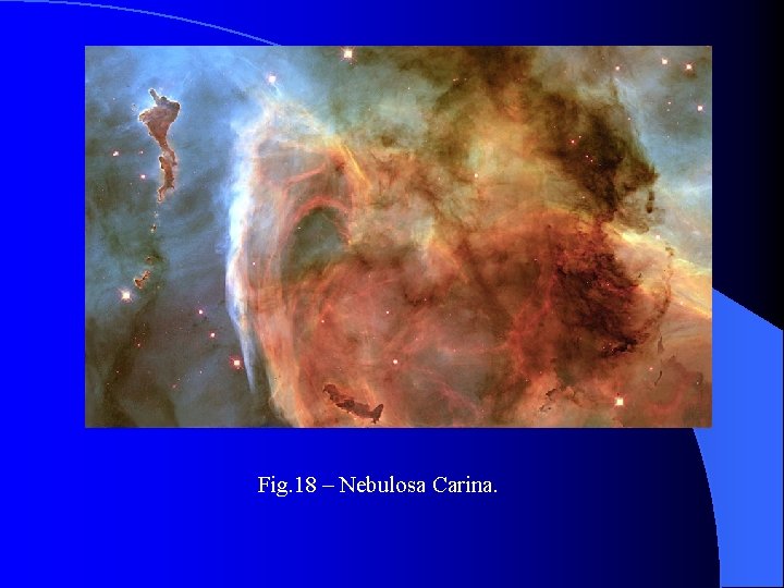 Fig. 18 – Nebulosa Carina. 