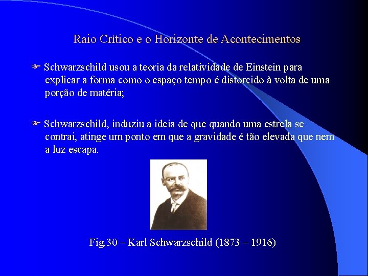 Raio Crítico e o Horizonte de Acontecimentos Schwarzschild usou a teoria da relatividade de