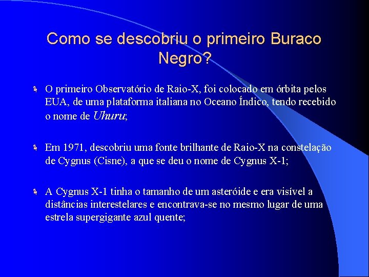 Como se descobriu o primeiro Buraco Negro? O primeiro Observatório de Raio-X, foi colocado