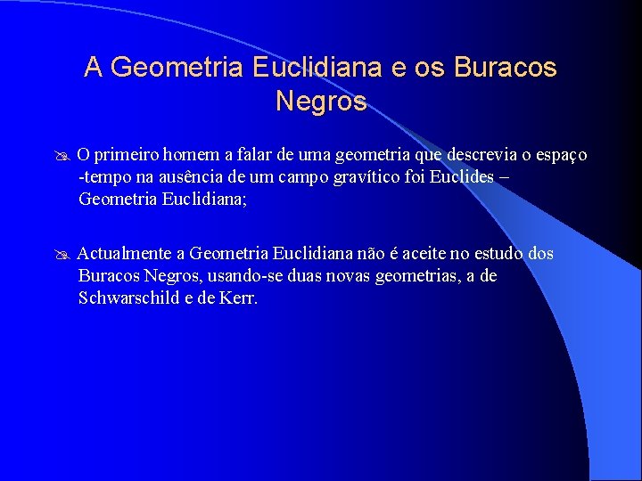 A Geometria Euclidiana e os Buracos Negros O primeiro homem a falar de uma