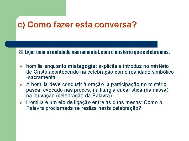 c) Como fazer esta conversa? 3) Ligar com a realidade sacramental, com o mistério
