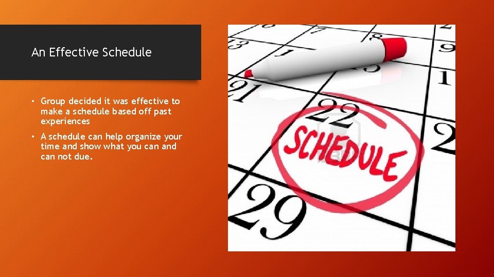 An Effective Schedule • Group decided it was effective to make a schedule based