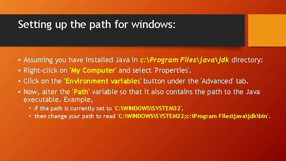 Setting up the path for windows: • • Assuming you have installed Java in Setting up the path for windows: • • Assuming you have installed Java in