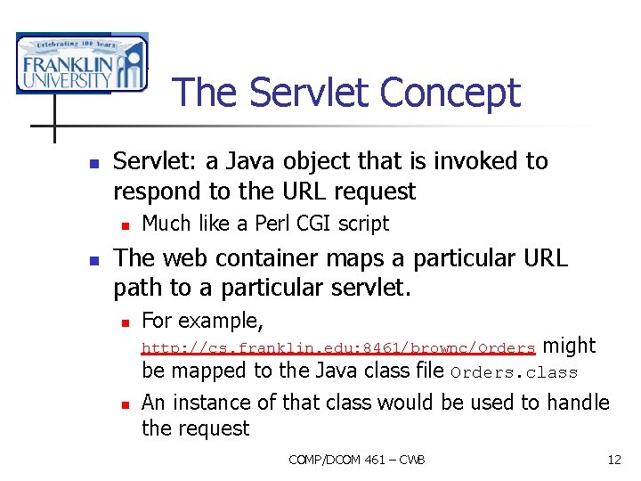 The Servlet Concept n Servlet: a Java object that is invoked to respond to