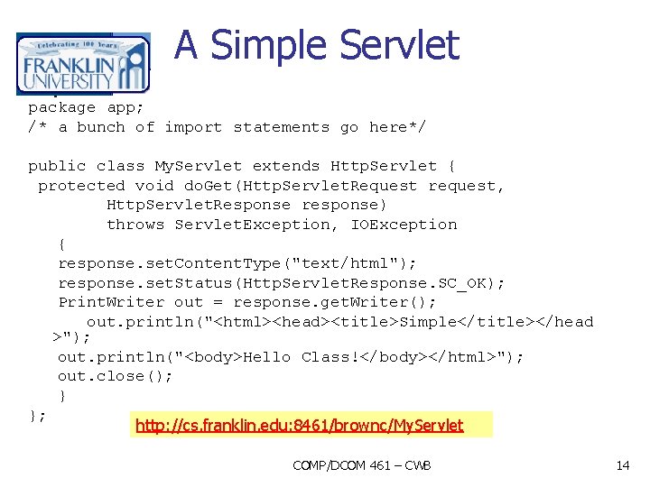 A Simple Servlet package app; /* a bunch of import statements go here*/ public