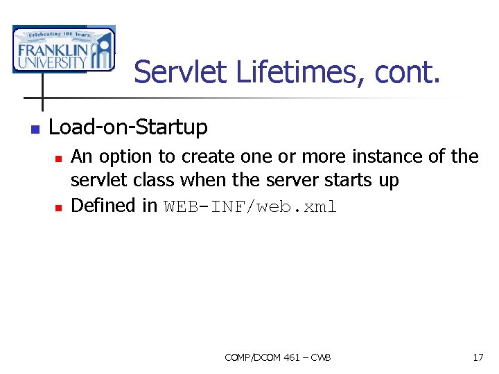 Servlet Lifetimes, cont. n Load-on-Startup n n An option to create one or more
