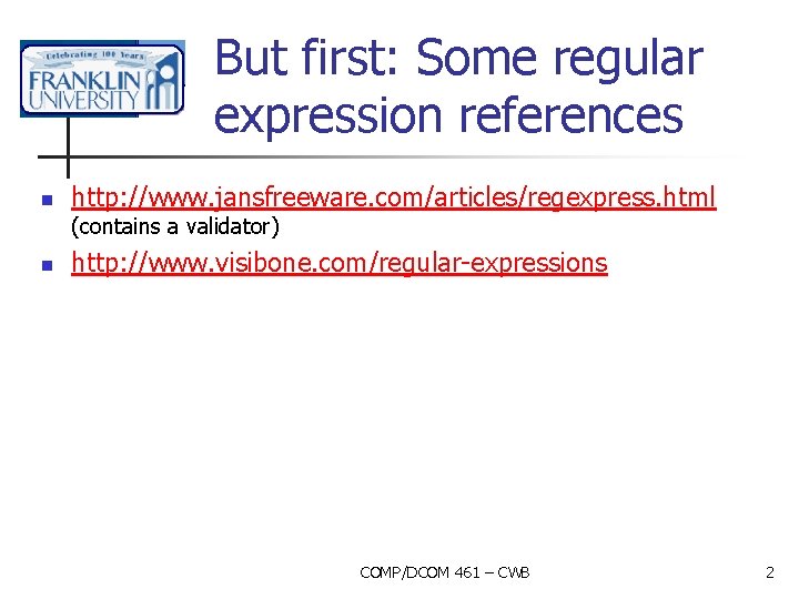 But first: Some regular expression references n http: //www. jansfreeware. com/articles/regexpress. html (contains a